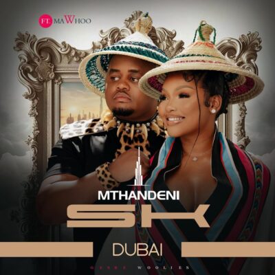 Mthandeni SK Dubai Mp3 Download