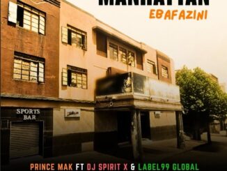 Prince Mak Manhattan (Ebafazini) Radio Edit Mp3 Download
