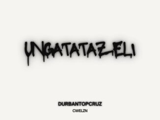 Durban TopCruz uNgatatazeli Mp3 Download