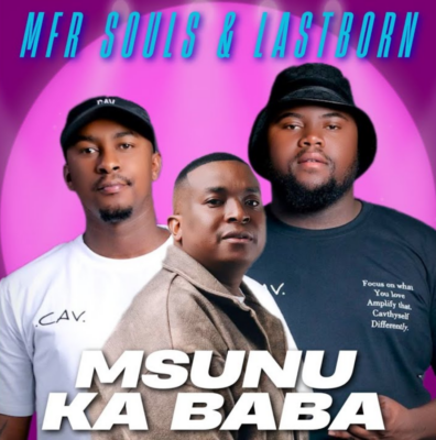 Mfr Souls Msunu Ka Baba Mp3 Download