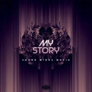 Sound Minds Muzik My Story EP Download