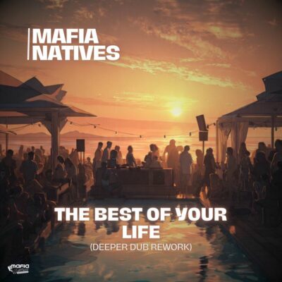 Mafia Natives The Best Of Your Life (Deeper Dub Rework) Mp3 Download