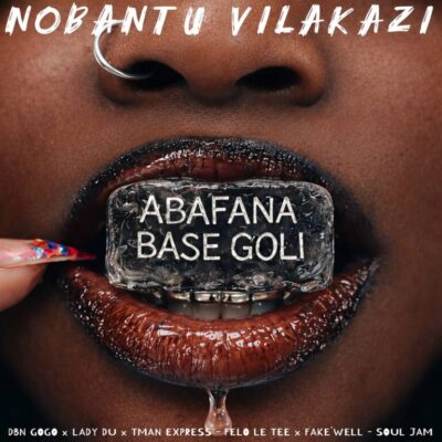 Nobantu Vilakazi Abafana Base Goli Mp3 Download