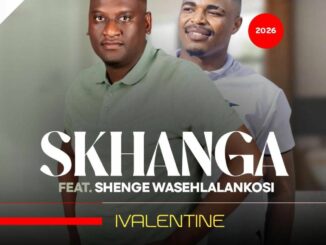 Skhanga IVALENTINE Mp3 Download