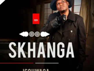 Skhanga ISQHWAGA Mp3 Download