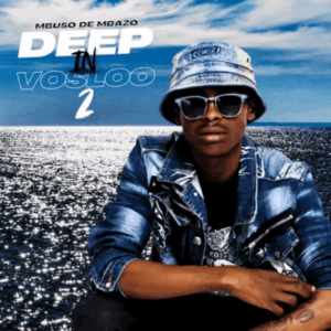 Mbuso de Mbazo Deep In Vosloo 2 Album Download