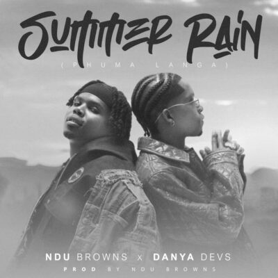 Ndu Browns SUMMER RAIN (phuma langa) Mp3 Download