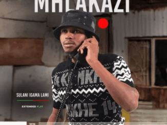uMhlakazi Sulani Igama Lami Mp3 Download