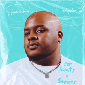 Shazmicsoul For Saints & Sinners Chapter 2 Album Download