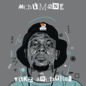 Tukz Ancestral Mchumane Album Download