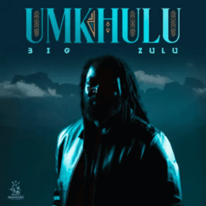 Big Zulu Umkhulu Album Download