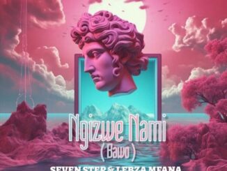 Seven Step Ngizwe Nami (Bawo) Mp3 Download